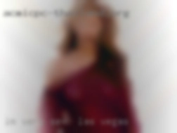 I'm very sensitive and sex in Las Vegas very oral.
